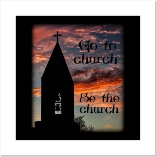 Go to church - Be the church Posters and Art